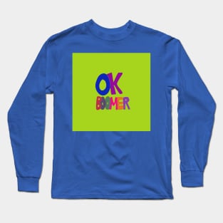 OK Boomer in 1960s protest sign lettering, Millennial v. Baby Boomer Long Sleeve T-Shirt